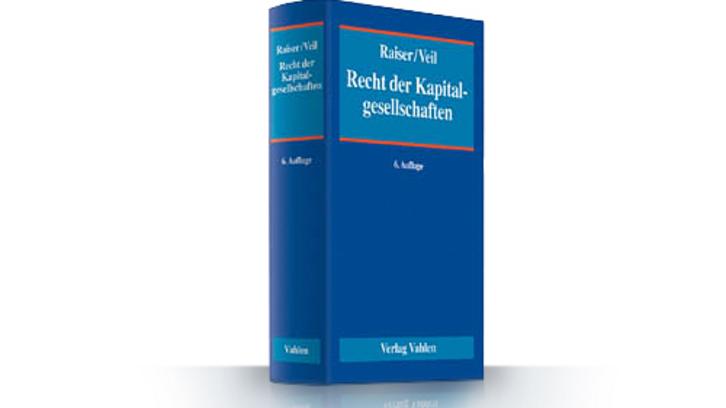 6. Auflage des Handbuchs zum Recht der Kapitalgesellschaften von Raiser / Veil erschienen 6. Auflage des Handbuchs zum Recht der Kapitalgesellschaften von Raiser / Veil erschienen